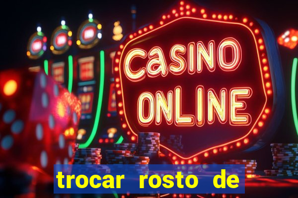 trocar rosto de video online